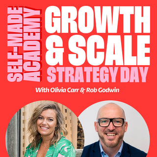 Self-Made Academy Growth & Scale Strategy Day with Olivia Carr & Rob Godwin